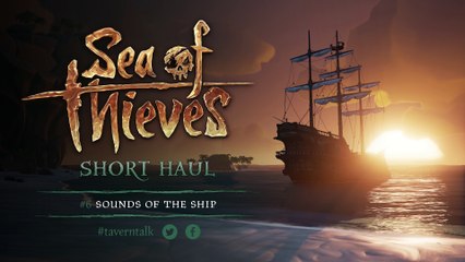 Short Haul #6_ Sounds of the Ship de Sea of Thieves