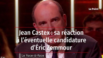 Jean Castex : sa réaction à l'éventuelle candidature d'Éric Zemmour - Le Point