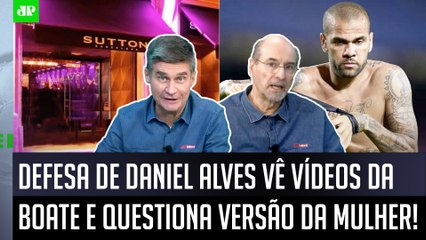 ‘A defesa do Daniel Alves viu vídeos das câmeras da boate e diz que…’: Novidade é debatida