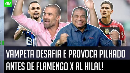 ‘Você vai ver e me falar! O Flamengo hoje contra o Al Hilal vai…’: Vampeta e Pilhado se provocam