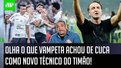 ‘Cara, o Cuca vai ser bom para o Corinthians se…’; olha o que Vampeta achou do novo técnico
