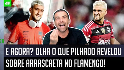 ‘Essa é uma informação forte que eu tenho: o Arrascaeta no Flamengo…’; olha o que Pilhado revelou