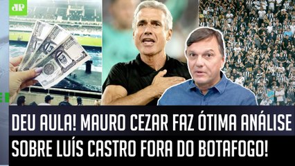 ‘Não é só dinheiro, a grande questão é que o Luís Castro…’: Mauro Cezar analisa saída do Botafogo
