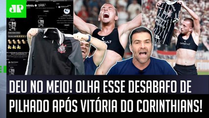 Desabafo épico: ‘Isso é um absurdo, tem que esfregar a camisa do Corinthians na…’; Pilhado detona