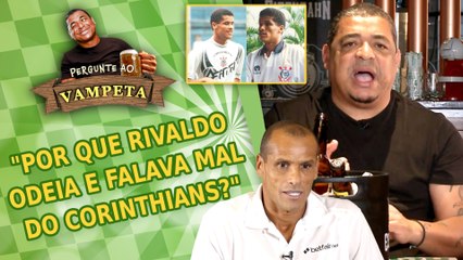 ‘Por que Rivaldo odeia e falava mal do Corinthians?’ Pergunte ao Vampeta