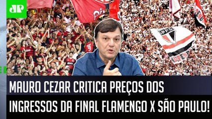 ‘Isso é ganância, uma sacanagem’: Mauro Cezar critica preço dos ingressos de Flamengo x São Paulo