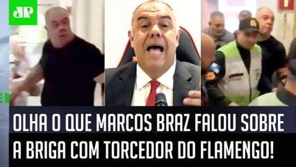 ‘Vocês precisam acreditar em mim’; Marcos Braz conta tudo da briga com torcedor do Flamengo