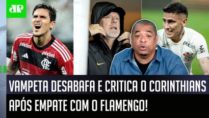 “É horrível” Olha a situação do Corinthians” Você vê e…”, Vampeta critica após 1 a 1 com o Flamengo