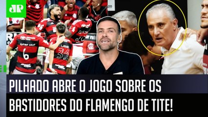 ‘É informação: o Tite falou ontem no vestiário para os jogadores do Flamengo que…’: Pilhado é direto