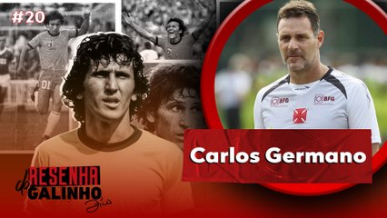 CARLOS GERMANO | RESENHA DO GALINHO #20