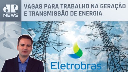 Eletrobras anuncia primeiro programa de trainee com salário de R$ 8 mil; Bruno Meyer comenta