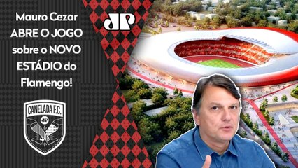 ‘Isso é o importante: o Flamengo quer fazer o estádio, tem um plano e…’; Mauro Cezar fala tudo