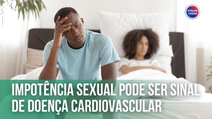 Impotência sexual pode ser sinal de doença cardiovascular | Fala, Doutor!