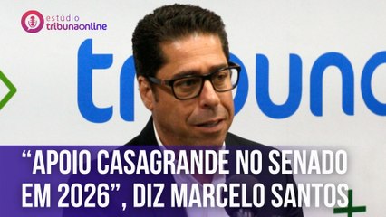 Marcelo Santos: "Apoio Casagrande no Senado  em 2026" | Estúdio Tribuna Online