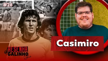 CASIMIRO | RESENHA DO GALINHO #26