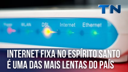 Internet fixa no Espírito Santo é uma das mais lentas do país