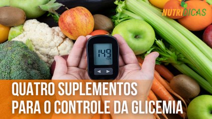 Quatro suplementos para o controle da glicemia | Nutridicas