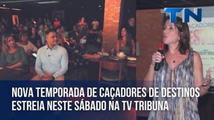 Nova temporada de Caçadores de Destinos estreia neste sábado na TV Tribuna